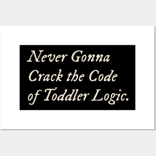 Never Gonna Crack the Code of Toddler Logic Posters and Art